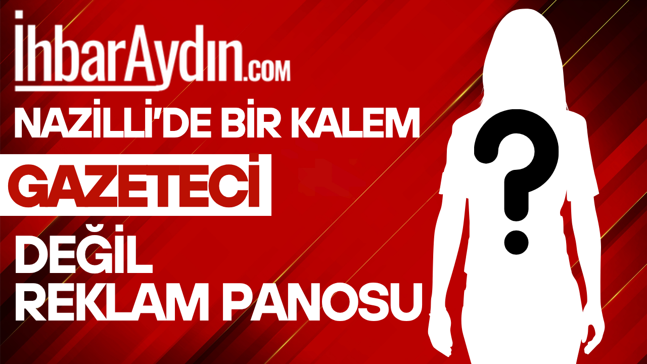Nazilli’de kendine gazeteci diyen bir isim var.Ama yaptığı iş gazetecilik