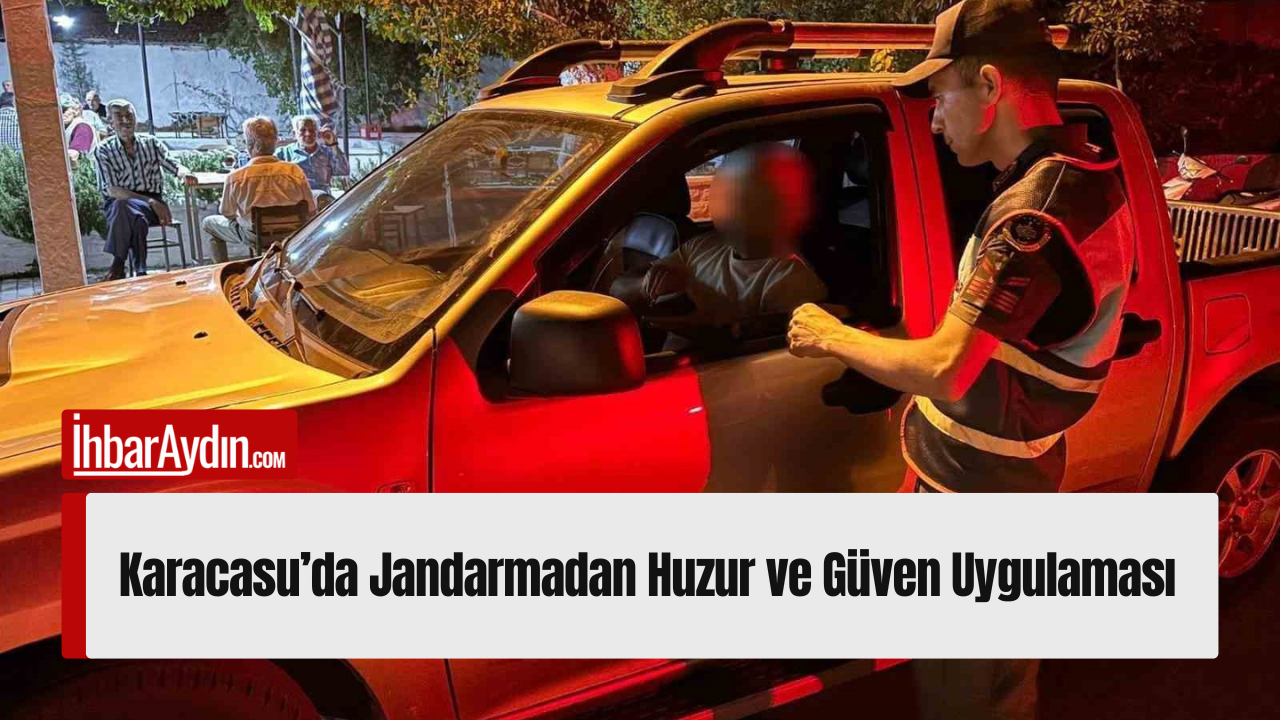 Aydın’ın Karacasu ilçesinde jandarma ekipleri tarafından gerçekleştirilen “Sıcak Nokta Uygulaması”
