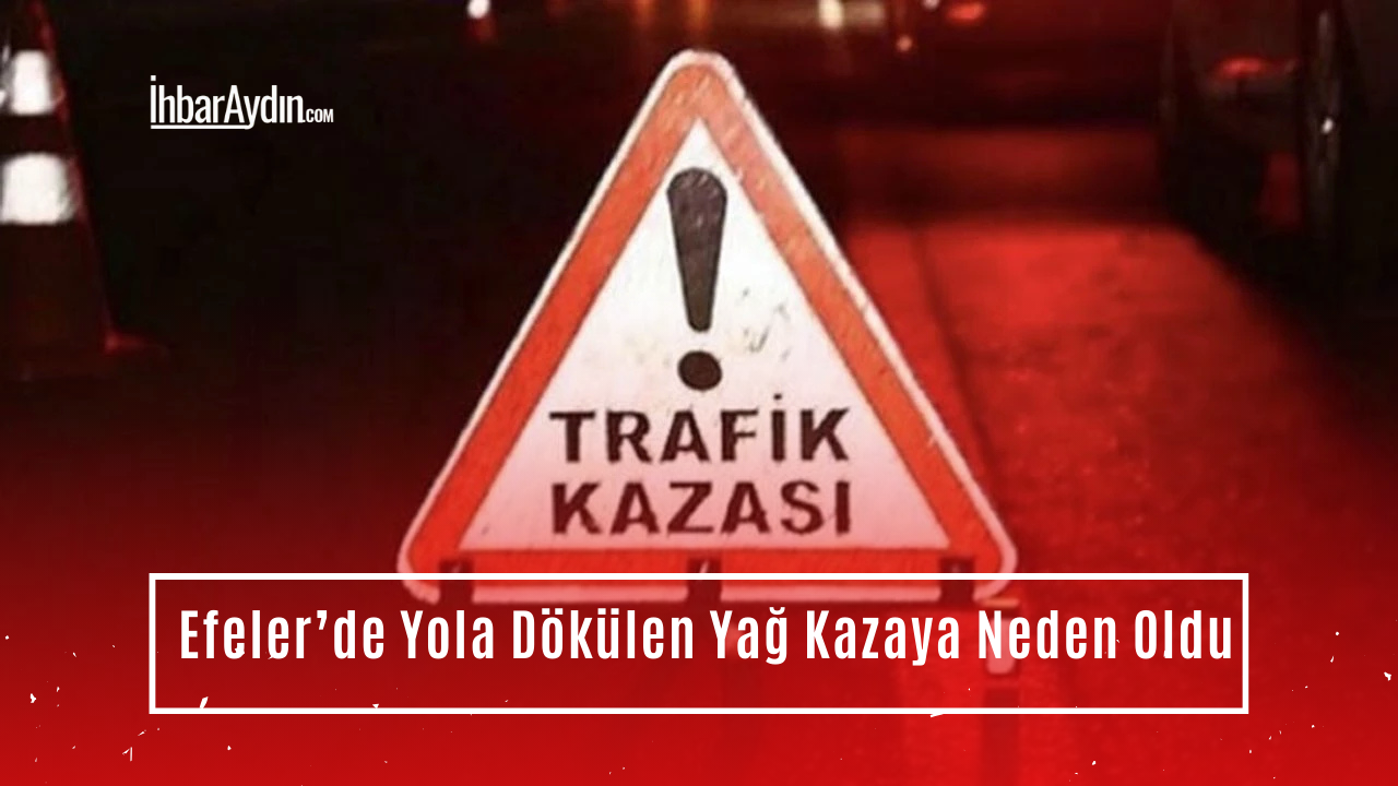 Efeler’de Yola Dökülen Yağ Kazaya Neden Oldu Aydın’ın Efeler ilçesinde, yola dökülen yağ nedeniyle iki motosiklet sürücüsü
