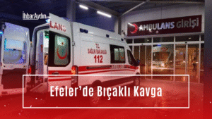 Aydın’ın Efeler ilçesine bağlı Çeştepe Mahallesi’nde meydana gelen bıçaklı kavgada