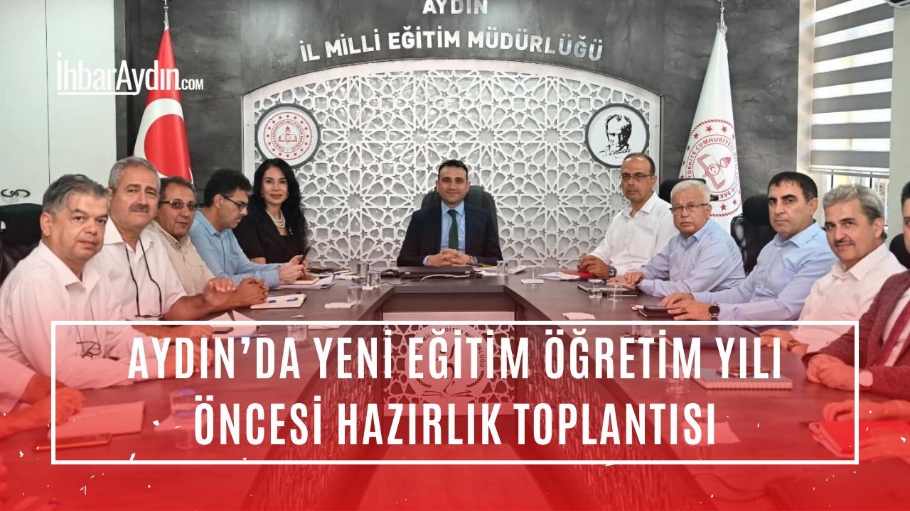 Aydın’da Yeni Eğitim Öğretim Yılı Öncesi Hazırlık Toplantısı Aydın İl Millî Eğitim Müdürü Mehmet Yiğit, birim amirleri ve