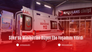 Aydın’ın Söke ilçesinde yolculuk yaptığı minibüsten düşen ebe Ayşe Ceylan