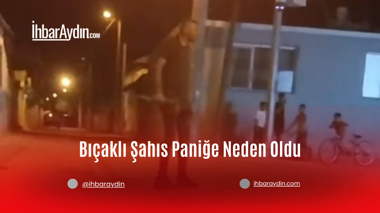 Aydın’ın Efeler ilçesi Kocagür Mahallesi’nde bir şahsın elinde bıçakla tehditler