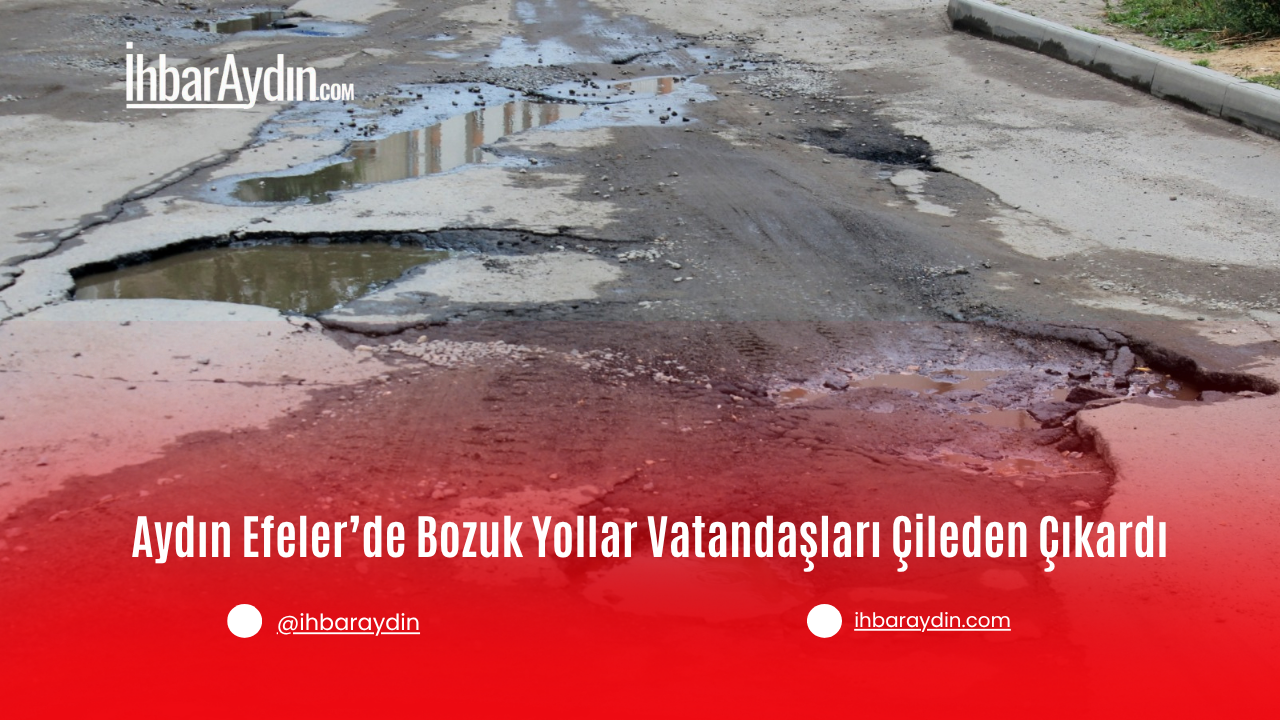 Aydın’ın Efeler ilçesinde yolların bozuk olması vatandaşların tepkisine yol açıyor.
