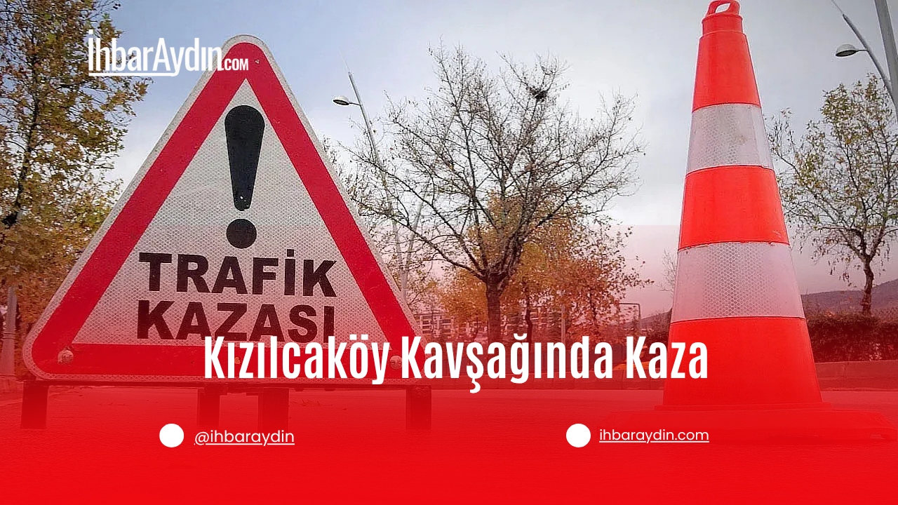 Aydın’ın Efeler ilçesi Kızılcaköy Kavşağı’nda meydana gelen trafik kazası nedeniyle