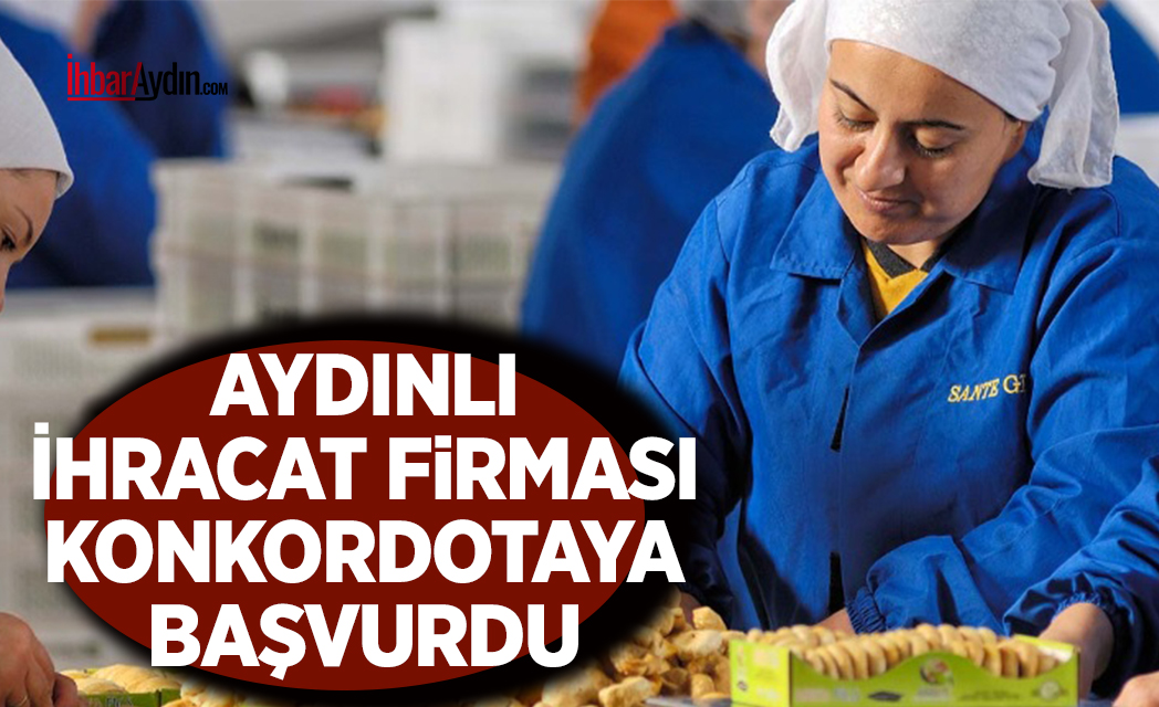 Nazilli’de yerli ürünleri işleyerek ihracat yapan 25 yıllık firma konkordato