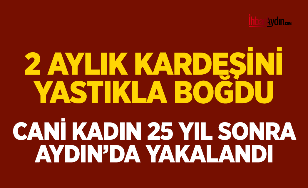 Balıkesir’in Susurluk’ta 2000 yılında 2 aylık kız kardeşini yastıkla boğarak