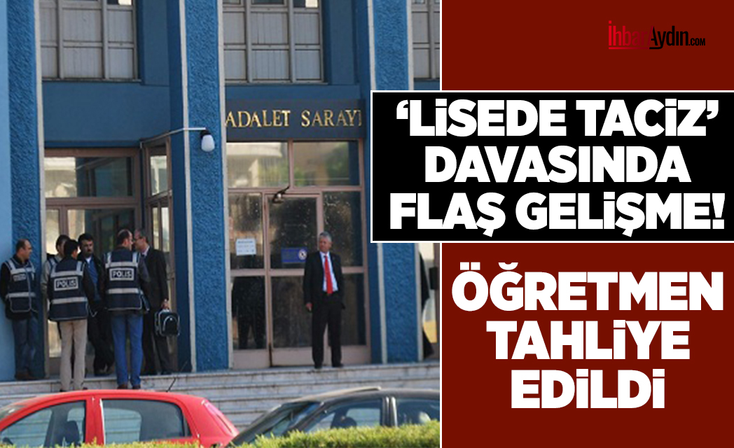 Aydın’da öğrencisine cinsel tacizde bulunduğu iddia edilen A.B. isimli öğretmen