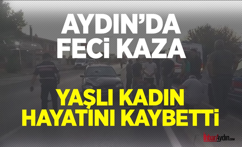 Köşk’te yoldan karşıya geçmek isteyen 70 yaşındaki Pembe Şahinoğlu, bir