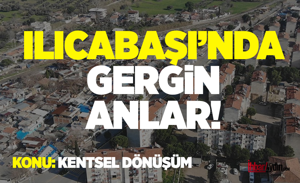 Aydın’da uzun yıllardır konuşulan Kentsel Dönüşüm’ün Efeler’e bağlı Ilıcabaşı Mahallesinde