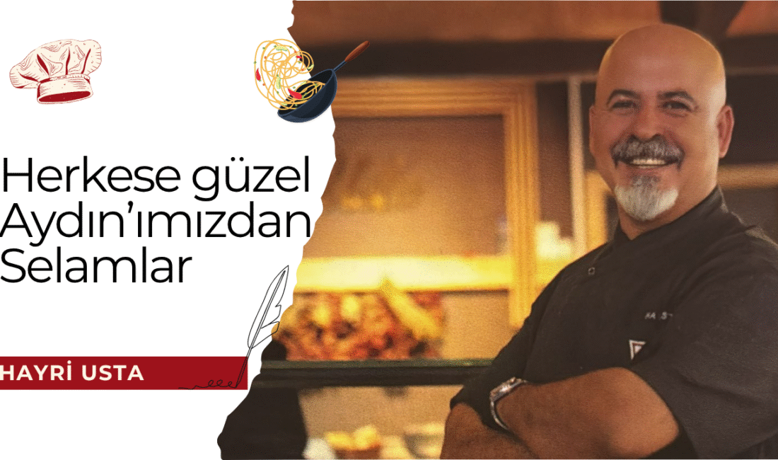 Herkese güzel Aydın’ımızdan Selamlar Ben Hayrettin Dinçli namı değer Hayri Usta bugün Aydın Gastronomisini