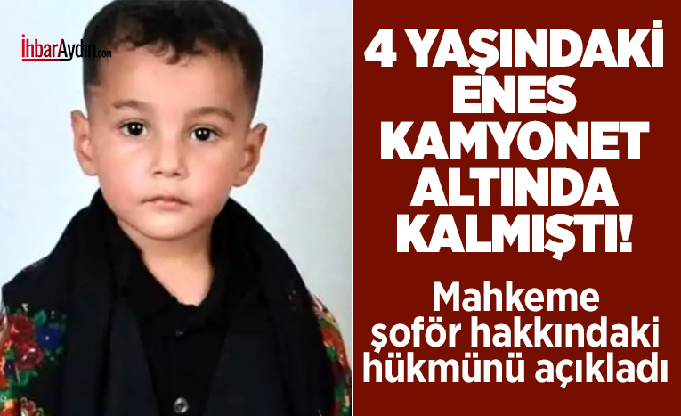 Efeler ilçesinde, 4 yaşındaki Enes Çelebi’yi kamyonetiyle eziyet eden M.Ö.,