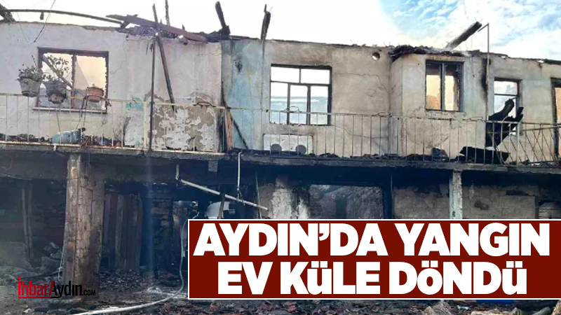 Bozdoğan ilçesinde çıkan yangın sonucunda bir ev tamamen yanarken, komşu
