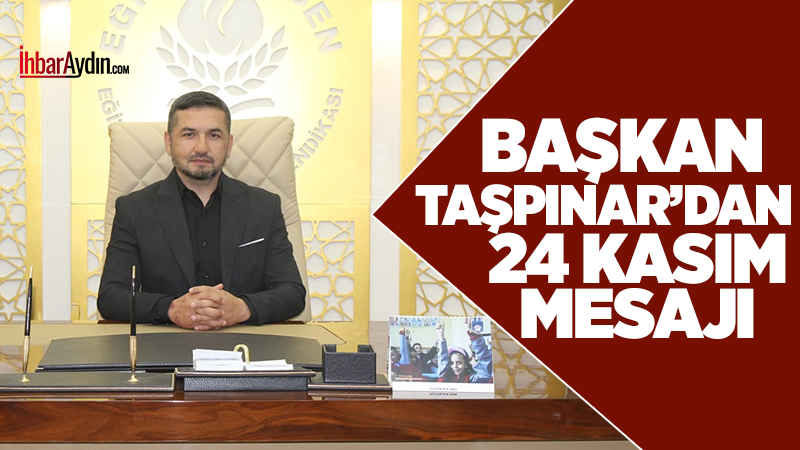 Eğitim Bir-Sen Aydın 1 No’lu Şube Başkanı Fatih Taşpınar, 24