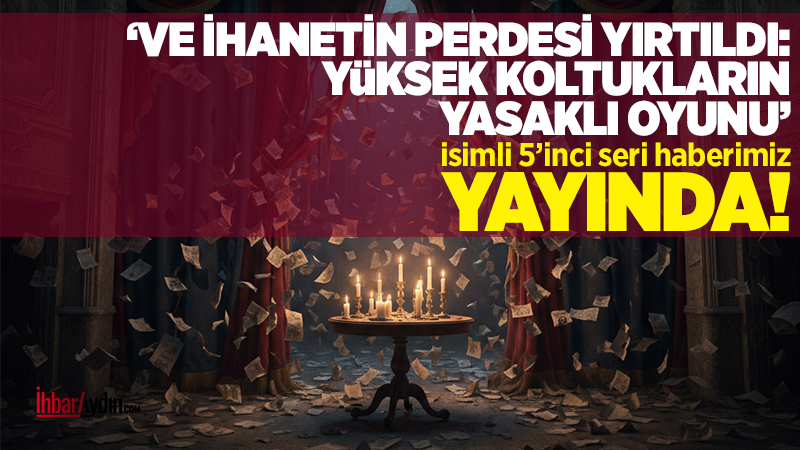 İhbar Aydın-Özel Araştırma Haberi Yazı serimizin birincisi ’Ve perde aralanıyor: