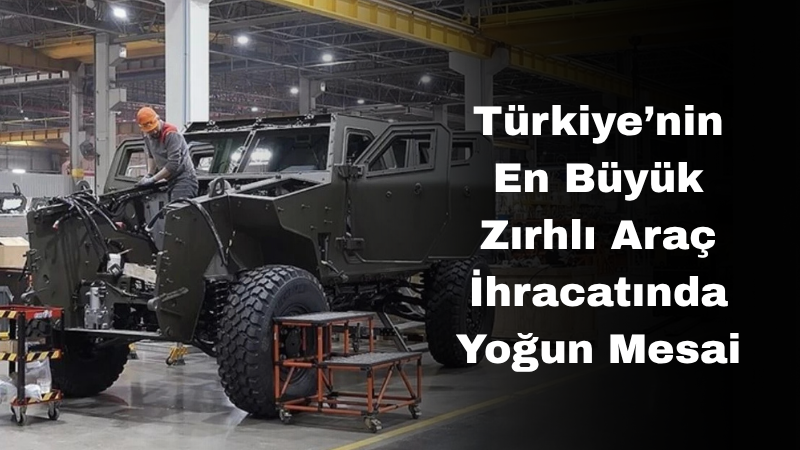 Otokar, 857 milyon avroluk dev ihracat sözleşmesi kapsamında üretimi hızlandırdı