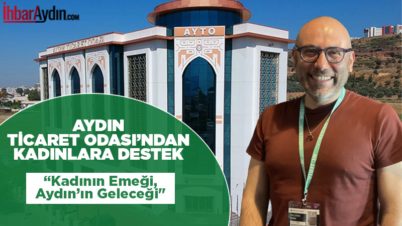 Aydın Ticaret Odası, 28 Kasım’da “Kadının Emeği, Aydın’ın Geleceği” etkinliği