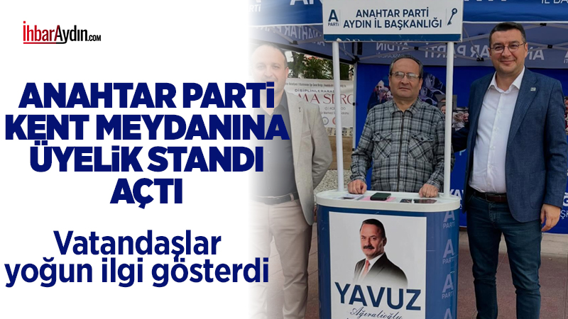 Anahtar Parti Efeler İlçe Başkanlığı, Aydın Atatürk Kent Meydanında üyelik