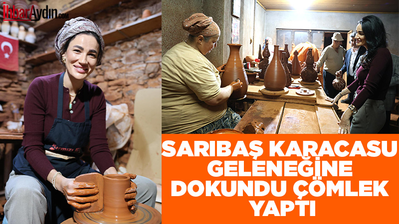 AK Parti Aydın Milletvekili Seda Sarıbaş, Karacasu’da geleneksel yöntemlerle çömlek