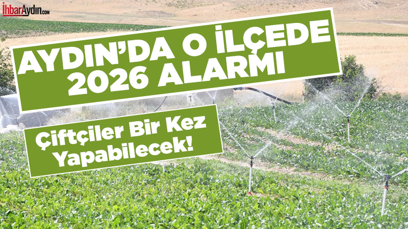 Aydın Valiliği, 2026 sulama sezonunda kent genelinde kısıtlı sulama programının