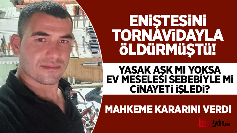 İncirliova ilçesinde bir tartışma sonucunda eniştesini tornavida ile öldüren Ozan