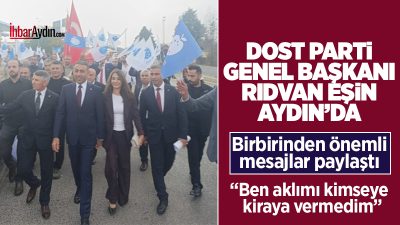 Aydın’da AYMİRA Otel’de düzenlenen Dost Parti istişare toplantısı, Genel Başkan