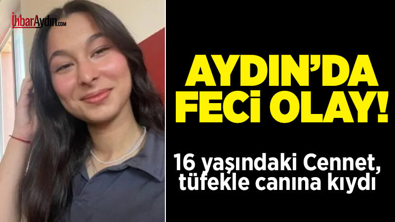 Nazilli ilçesinde 16 yaşındaki Cennet Ovalı av tüfeğiyle canına kıydı.
