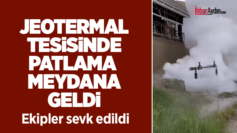 Aydın’ın Germencik İlçesi Bozköy Mahallesinde henüz bilinmeyen bir nedenle jeotermal
