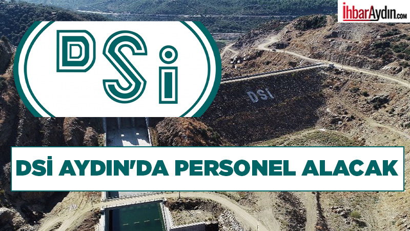 Devlet Su İşleri (DSİ) Aydın’da farklı meslek kollarında görevlendirilmek üzere