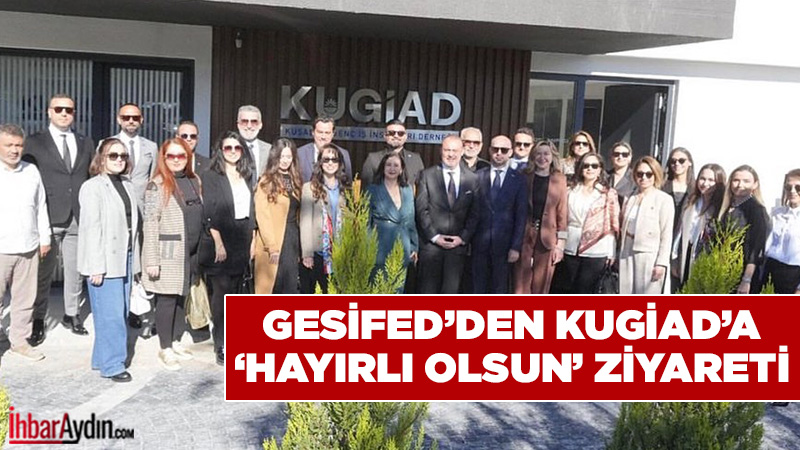 GESİFED’den KUGİAD’a ‘Hayırlı Olsun’ Ziyareti GESİFED Yönetim Kurulu Başkanı Taşkın Cerit ve Başkan Yardımcısı İbrahim