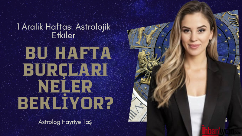 Genel Etkiler  1 Aralık haftası&nbsp;gökyüzü&nbsp;güçlü&nbsp;farkındalıklar, beklenmedik gelişmeler ve zihinsel netlik