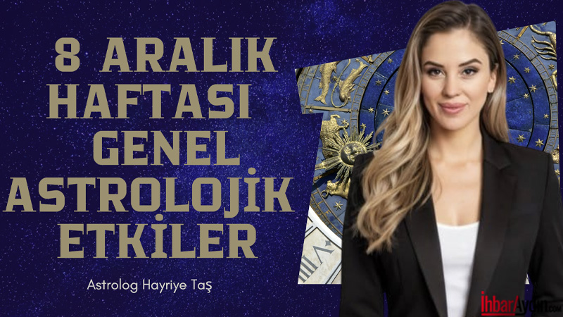 8–14 Aralık 2025 | Haftalık Astrolojik Genel Etkiler Haftanın ilk