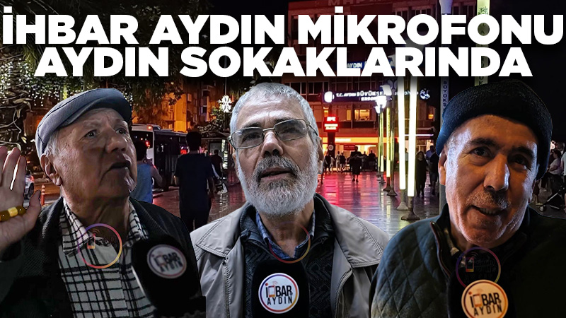 Aydın’da vatandaşlara “Gençlere bir cümle söyleme şansınız olsa ne derdiniz?”