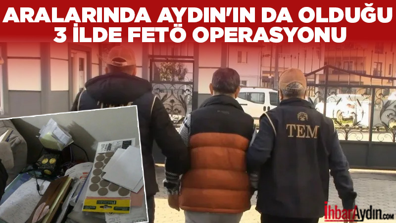 Sakarya merkezli düzenlenen operasyonda Ankara, Kocaeli ve Aydın’da FETÖ/PDY’ye bağlı