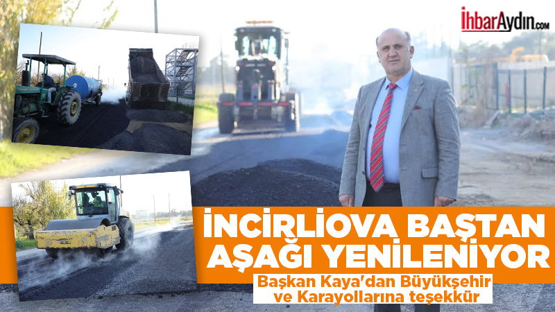 İncirliova Belediye Başkanı Aytekin Kaya, ilçenin birçok noktasında sürdürülen yol