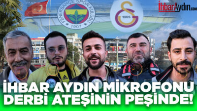 İhbar Aydın mikrofonu bugün derbi ateşinin peşinde!Aydın sokaklarına çıktık ve