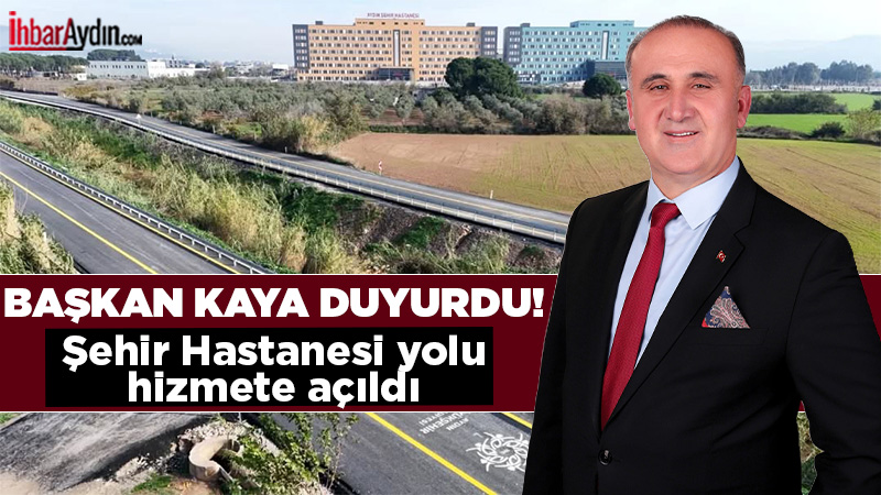 İncirliova Belediye Başkanı Aytekin Kaya, Aydın Şehir Hastanesi’ne ulaşımı kolaylaştıran
