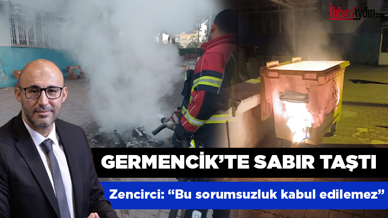 Germencik Belediye Başkanı Burak Zencirci, ilçede art arda yaşanan çöp