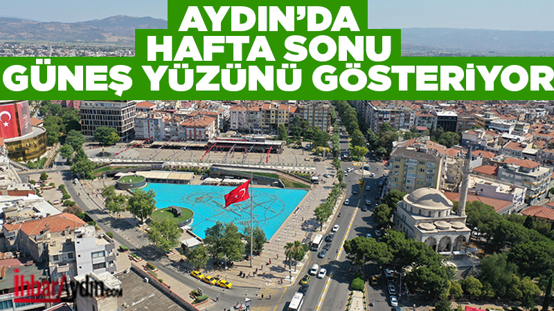 Meteoroloji verilerine göre Aydın’da hafta sonu hava açık ve güneşli