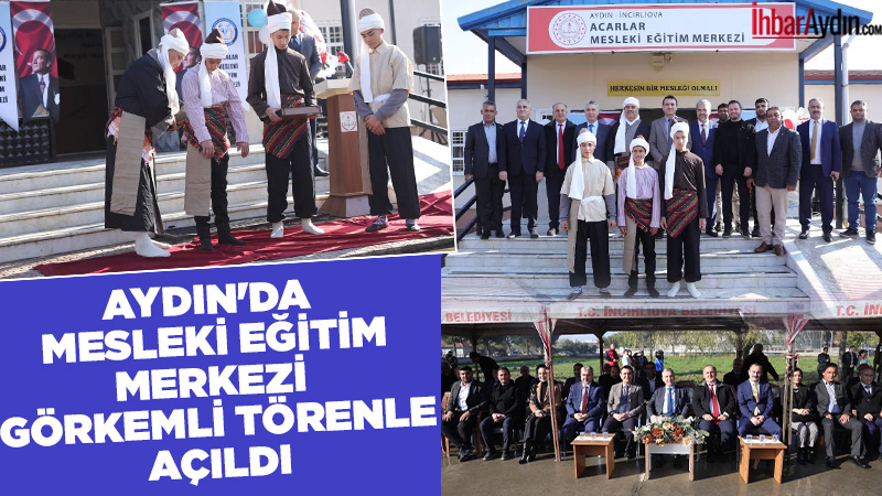 İncirliova Belediye Başkanı Aytekin Kaya, Acarlar Mesleki Eğitim Merkezi’nin açılışının