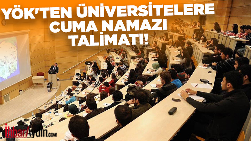 YÖK, cuma namazı saatleriyle çakışan mesai, ders ve sınavlara ilişkin