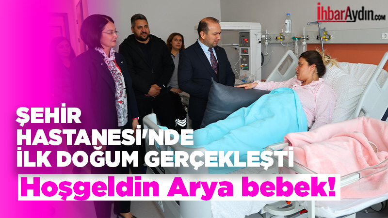 Kapılarını bugün açan Aydın Şehir Hastanesi, ilk doğum heyecanını yaşadı.
