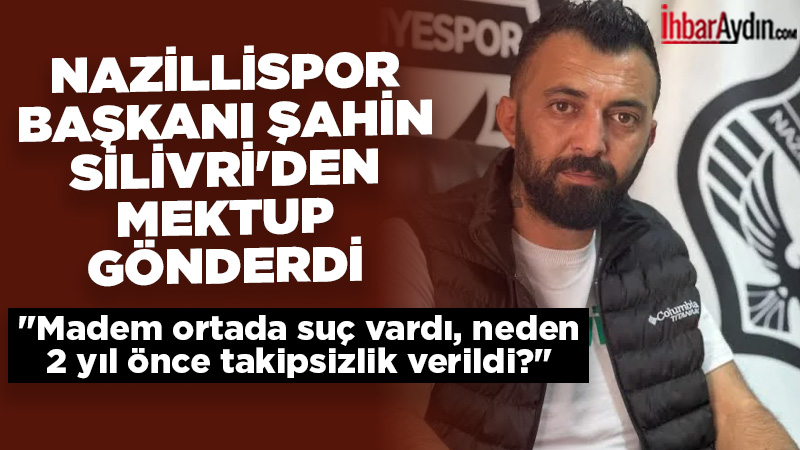 Nazillispor Kulübü Başkanı Şahin Kaya, Silivri 1 No’lu Cezaevi C-3