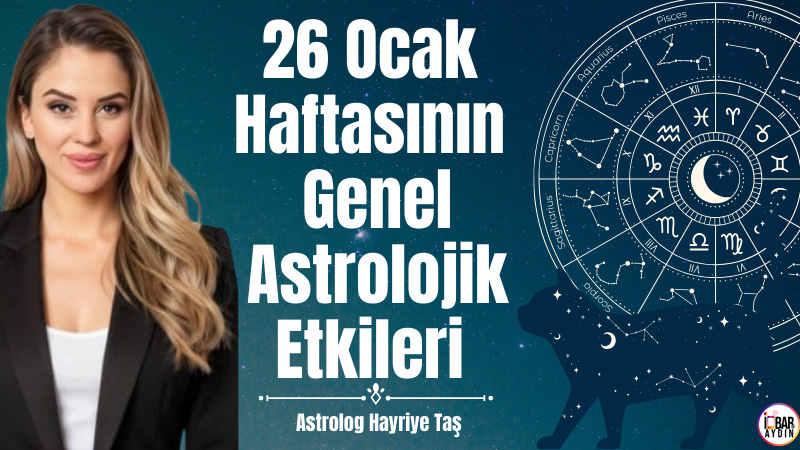 26 Ocak haftası gökyüzü bize kontrolü bırakmayı, esnek olmayı ve