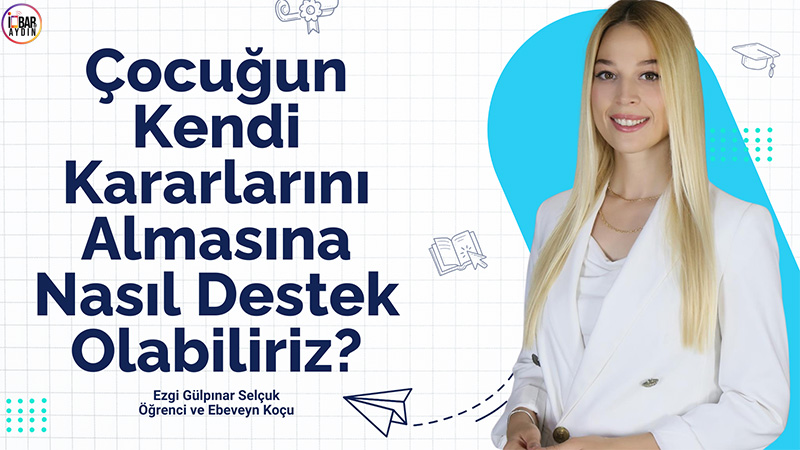 Çocukların kendi kararlarını almayı öğrenmesi, yaşam boyu sürecek bir becerinin