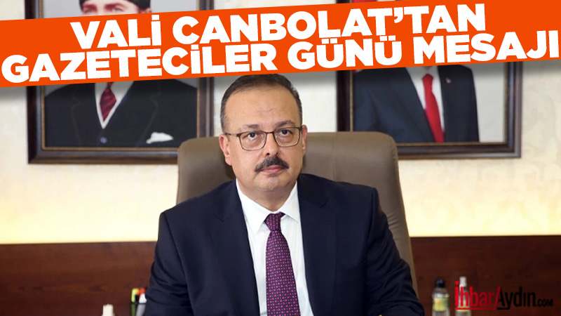 Aydın Valisi Yakup Canbolat, 10 Ocak Çalışan Gazeteciler Günü dolayısıyla