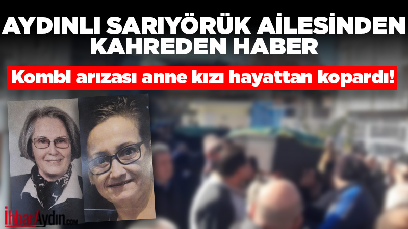 İzmir’in Dikili ilçesinde meydana gelen feci olayda, anne ve kızı