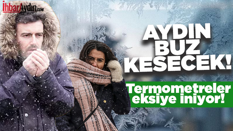 Aydın’da bahardan kalma günler yerini dondurucu soğuklara bırakıyor. Meteoroloji verilerine
