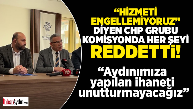 Aydın Büyükşehir Belediye Meclisi’nde CHP Grubunun “hizmeti engellemiyoruz, komisyonda görüşelim”