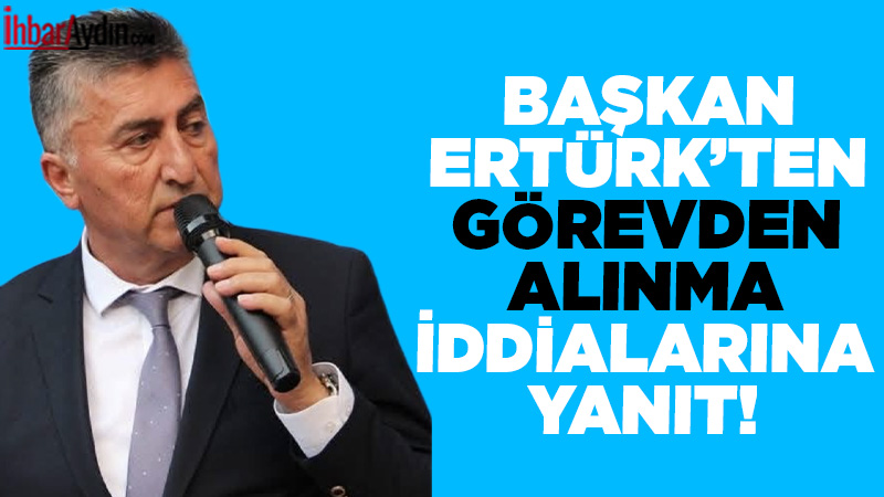İYİ Parti Aydın İl Başkanı Ahmet Ertürk, hakkında çıkan görevden